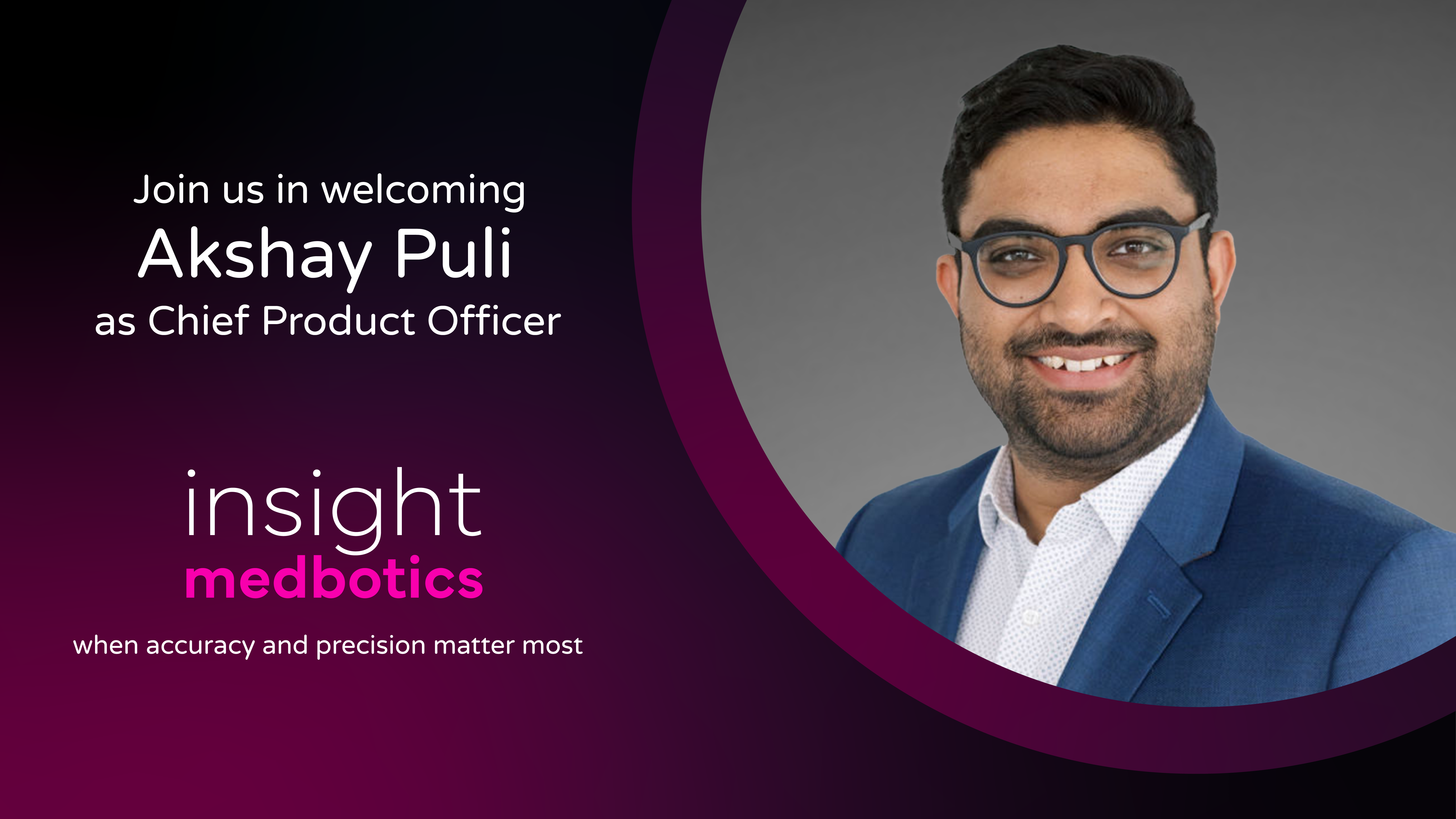Insight Medbotics appoints Akshay Puli as Chief Product Officer